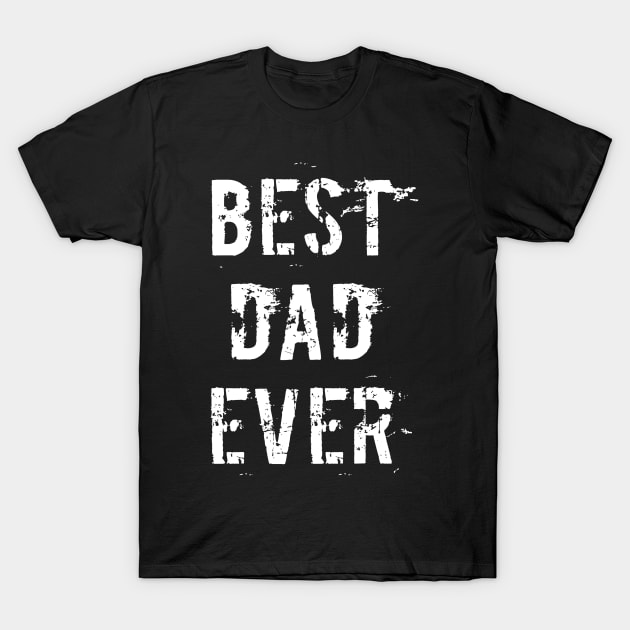 Best Dad Ever T-Shirt by ezx